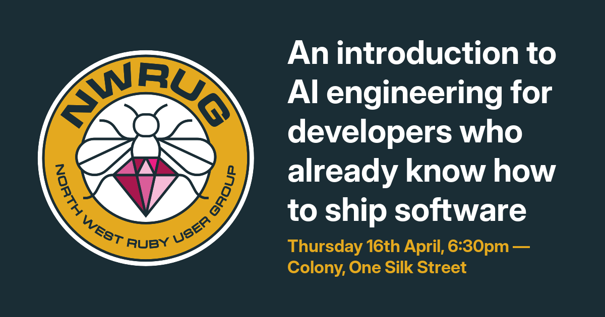 NWRUG Event: An introduction to AI engineering for developers who already know how to ship software, Thursday 16th April